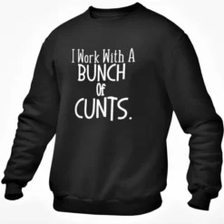 I Work With A Bunch Of C..ts Jumper Sweatshirt Novelty Rude Christmas -Christmas Homeware & Accessories Shop featureditemlargei 2005