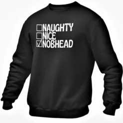 Naughty Nice Nob Head Christmas Unisex Sweatshirt Jumper Rude Novelty Xmas